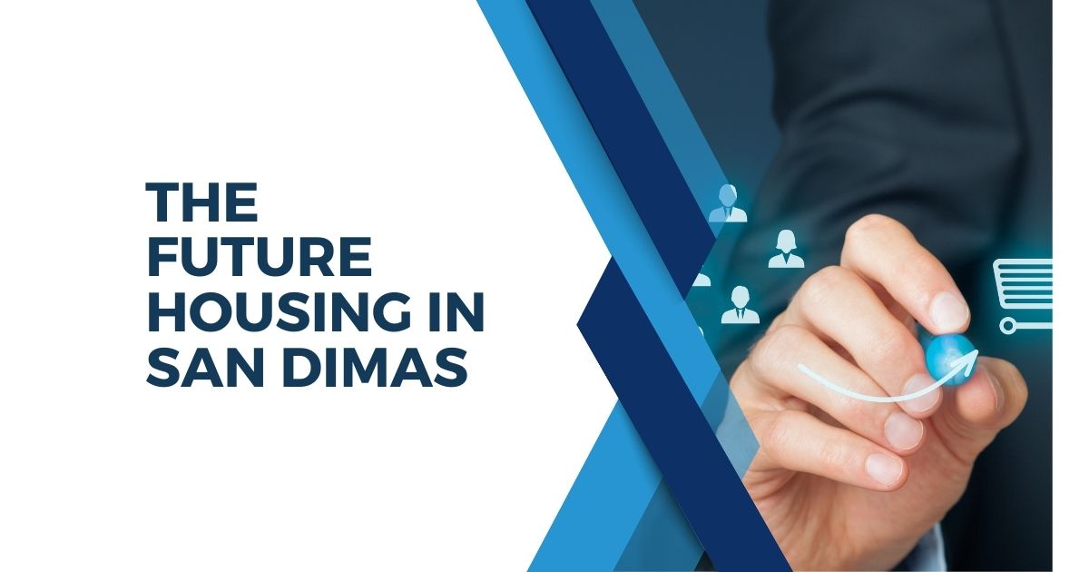 The Future Housing in San Dimas
