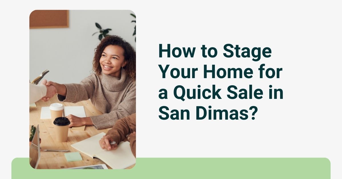 How to Stage Your Home for a Quick Sale in San Dimas?