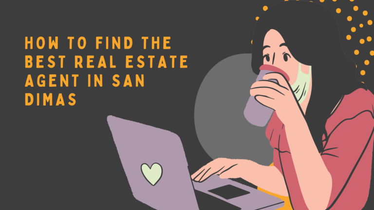 How to Find the Best Real Estate Agent in San Dimas