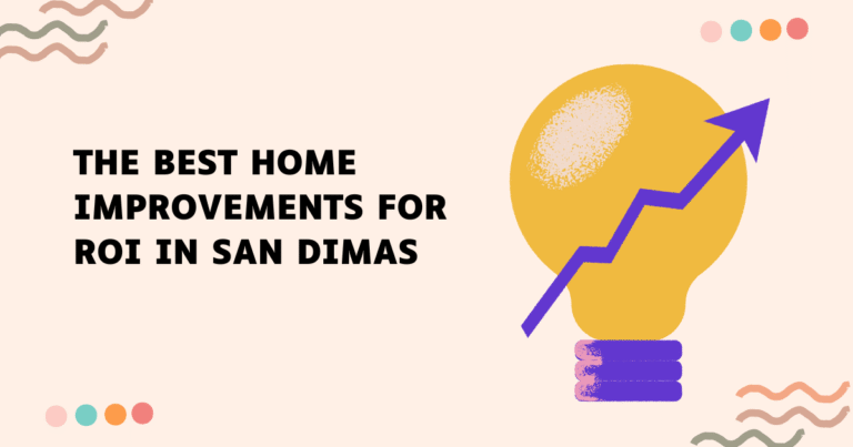 The Best Home Improvements for ROI in San Dimas