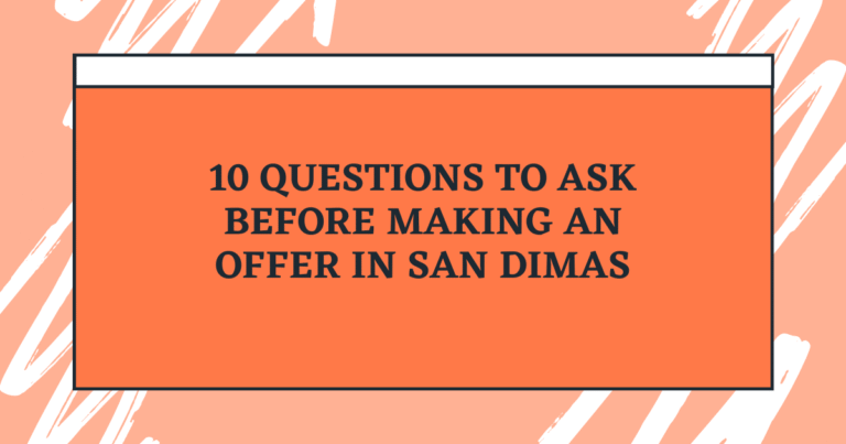 10 Questions to Ask Before Making an Offer in San Dimas