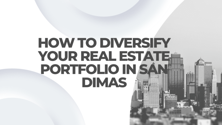 How to Diversify Your Real Estate Portfolio in San Dimas