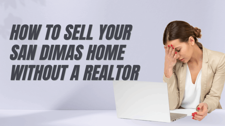 How to Sell Your San Dimas Home Without a Realtor