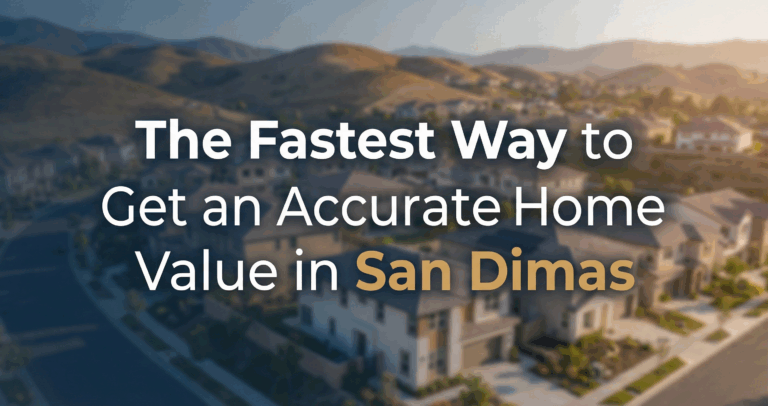 The Fastest Way to Get an Accurate Home Value in San Dimas