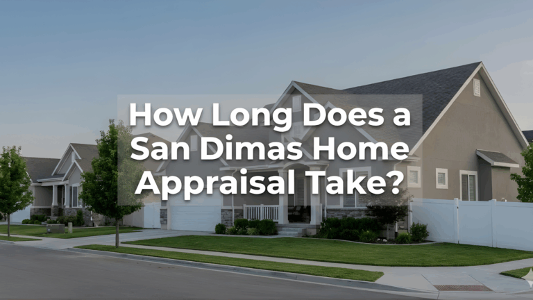 How Long Does a San Dimas Home Appraisal Take?