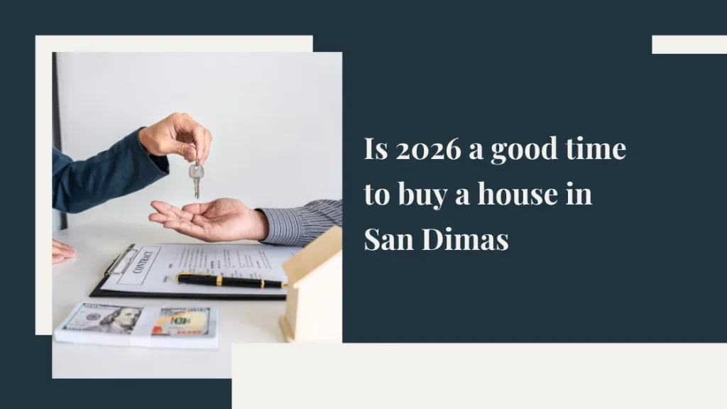 Is 2026 a good time to buy a house in San Dimas?