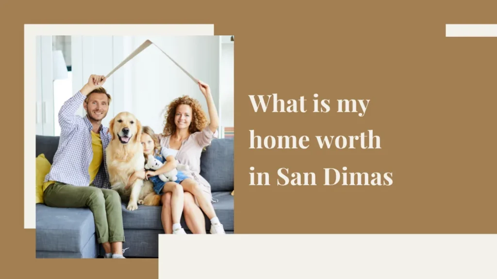 What is my home worth in San Dimas?