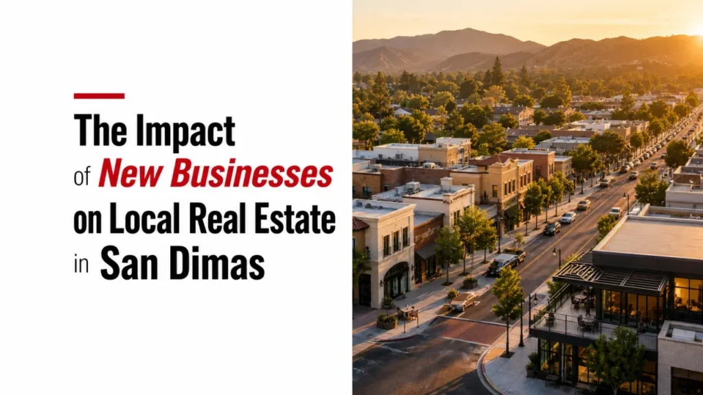 The Impact of New Businesses on Local Real Estate in San Dimas